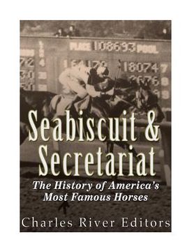 portada Seabiscuit and Secretariat: The History of America's Most Famous Horses (en Inglés)