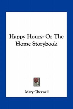 portada happy hours: or the home storybook (en Inglés)