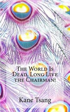 portada The World Is Dead, Long Live the Chairman! (en Inglés)