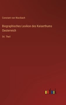 portada Biographisches Lexikon des Kaiserthums Oesterreich: 54. Theil (en Alemán)