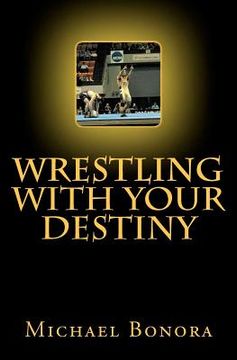 portada wrestling with your destiny (en Inglés)