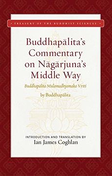 portada Buddhapalita'S Commentary on Nagarjuna'S Middle Way: Buddhapalita-Mulamadhyamaka-Vrtti (Treasury of the Buddhist Sciences) 