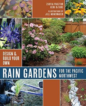 portada Rain Gardens For the Pacific Northwest: Design and Build Your Own (Design & Build Your Own) (en Inglés)