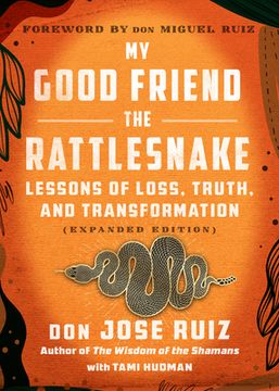 portada My Good Friend the Rattlesnake: Lessons of Loss, Truth, and Transformation (Expanded Edition) (en Inglés)