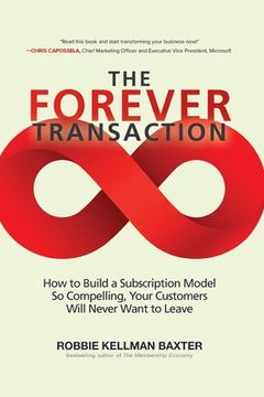 portada The Forever Transaction:: How to Build a Subscription Model So Compelling, Your Customers Will Never Want to Leave (en Inglés)