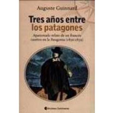 portada Tres Años Entre los Patagones Ed. Continente (in Spanish)