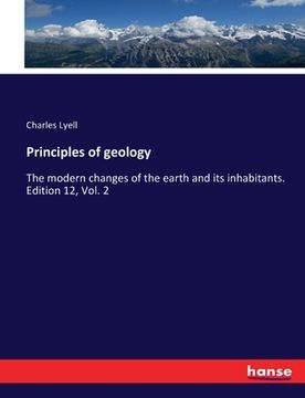 portada Principles of geology: The modern changes of the earth and its inhabitants. Edition 12, Vol. 2 (en Inglés)