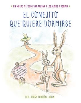 portada El Conejito que Quiere Dormirse: Un Nuevo Método Para Ayudar a los Niños a Dormir (Libros Para Leer Antes de Dormir)