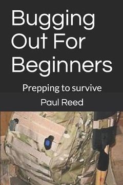 portada Bugging Out for Beginners: Prepping to Survive (en Inglés)