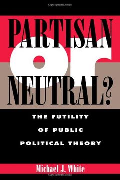 portada Partisan or Neutral? The Futility of Public Political Theory (Studies in Social, Political, and Legal Philosophy) 