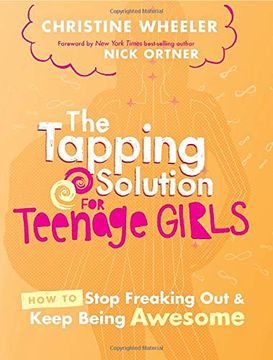 portada The Tapping Solution for Teenage Girls: How to Stop Freaking out and Keep Being Awesome (in English)