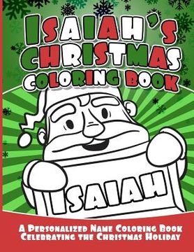 portada Isaiah's Christmas Coloring Book: A Personalized Name Coloring Book Celebrating the Christmas Holiday (en Inglés)