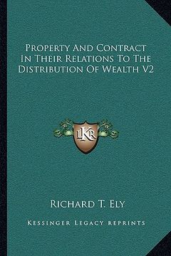 portada property and contract in their relations to the distribution of wealth v2 (in English)