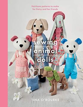 portada Sewing Animal Dolls: Heirloom Patterns to Make for Daisy and Her Friends (en Inglés)