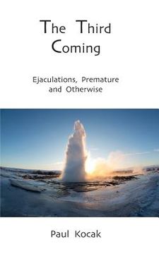 portada The Third Coming: Ejaculations, Premature and Otherwise (in English)