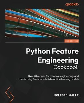 portada Python Feature Engineering Cookbook - Second Edition: Over 70 recipes for creating, engineering, and transforming features to build machine learning m (in English)