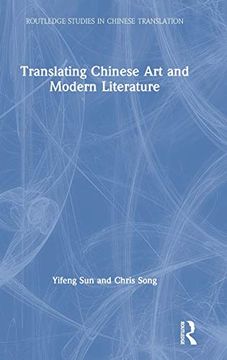 portada Translating Chinese art and Modern Literature (Routledge Studies in Chinese Translation) (in English)