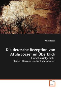 portada Die deutsche Rezeption von Attila József im Überblick: Ein Schlüsselgedicht: Reinen Herzens - in fünf Variationen