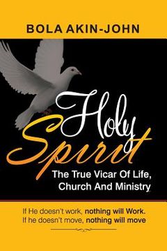 portada Holy Spirit: The True Vicar of Life, Church And Ministry (en Inglés)