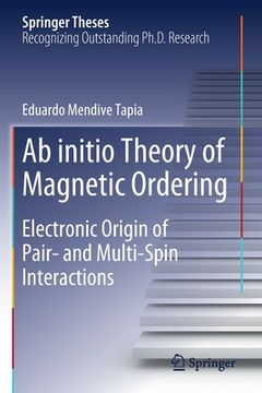 portada AB Initio Theory of Magnetic Ordering: Electronic Origin of Pair- And Multi-Spin Interactions (en Inglés)