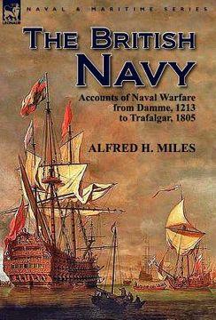 portada the british navy: accounts of naval warfare from damme 1213 to trafalgar 1805