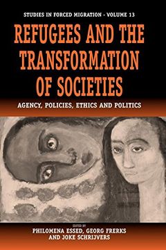 portada Refugees and the Transformation of Societies: Agency, Policies, Ethics and Politics (Forced Migration) (en Inglés)