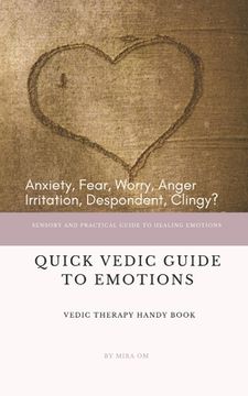 portada Quick Vedic Guide To Emotions: Sensory And Practical Guide To Healing Emotions (in English)
