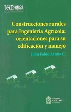 portada Construcciones Rurales Para Ingenieria Agricola Orientaciones Para su Edificacion y Manejo