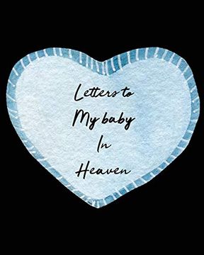 portada Letters to my Baby in Heaven: A Diary of all the Things i Wish i Could say | Newborn Memories | Grief Journal | Loss of a Baby | Sorrowful Season | Forever in Your Heart | Remember and Reflect (in English)