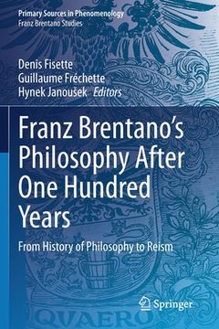 portada Franz Brentano's Philosophy After One Hundred Years: From History of Philosophy to Reism