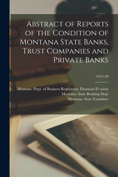 portada Abstract of Reports of the Condition of Montana State Banks, Trust Companies and Private Banks; 1915-20 (en Inglés)