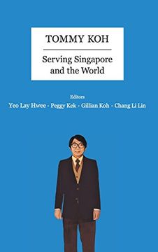 portada Tommy Koh: Serving Singapore and the World (en Inglés)