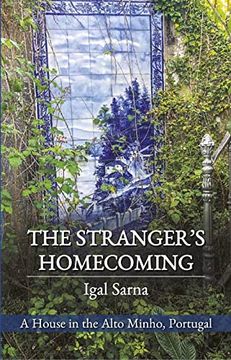 portada The Stranger'S Homecoming: A House in the Alto Minho, Portugal (in English)