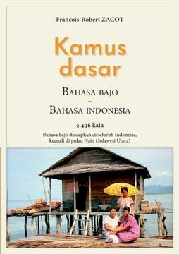 portada Kamus Dasar Bahasa Bajo - Bahasa Indonesia: Bahasa bajo diucapkan di seluruh Indonesia, kecuali di pulau Nain (Sulawesi Utara) (en Francés)