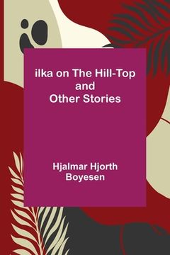 portada Ilka on the Hill-Top and Other Stories (in English)