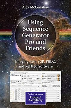 portada Using Sequence Generator Pro and Friends: Imaging with Sgp, Phd2, and Related Software