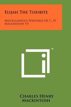 portada elijah the tishbite: miscellaneous writings of c. h. mackintosh v5