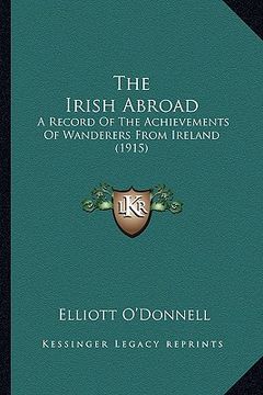 portada the irish abroad: a record of the achievements of wanderers from ireland (1915) (in English)