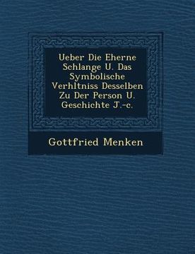 portada Ueber Die Eherne Schlange U. Das Symbolische Verh Ltniss Desselben Zu Der Person U. Geschichte J.-C. (in German)