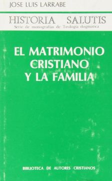 portada El matrimonio cristiano y la familia (NORMAL) (in Spanish)