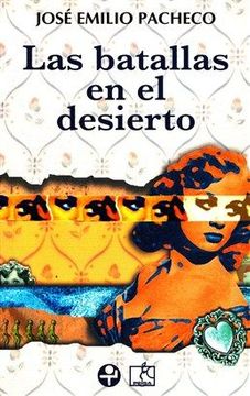 Libro Las Batallas en el Desierto, Pacheco, José Emilio, ISBN  9789972403682. Comprar en Buscalibre