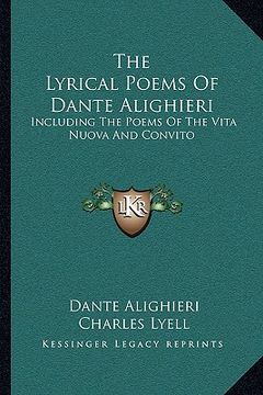 portada the lyrical poems of dante alighieri: including the poems of the vita nuova and convito
