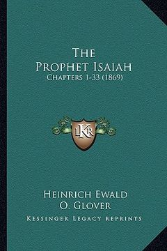 portada the prophet isaiah: chapters 1-33 (1869) (in English)