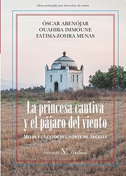 portada La Princesa Cautiva Y El Pájaro Del Viento. Mitos Y Cuentos Del Norte De Argelia (in Spanish)