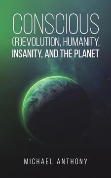 portada Conscious (R)Evolution, Humanity, Insanity, and the Planet (en Inglés)