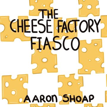 portada The Cheese Factory Fiasco (en Inglés)