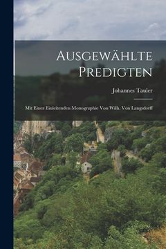 portada Ausgewählte Predigten: Mit Einer Einleitenden Monographie von Wilh. Von Langsdorff (en Inglés)