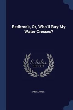 portada Redbrook, Or, Who'll Buy My Water Cresses? (en Inglés)
