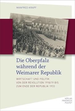 portada Die Oberpfalz Während der Weimarer Republik: Wirtschaft und Politik von der Revolution 1918/19 bis zum Ende der Republik 1933 (Bayerische Geschichte) (in German)