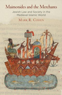 portada Maimonides and the Merchants: Jewish law and Society in the Medieval Islamic World (Jewish Culture and Contexts) (en Inglés)